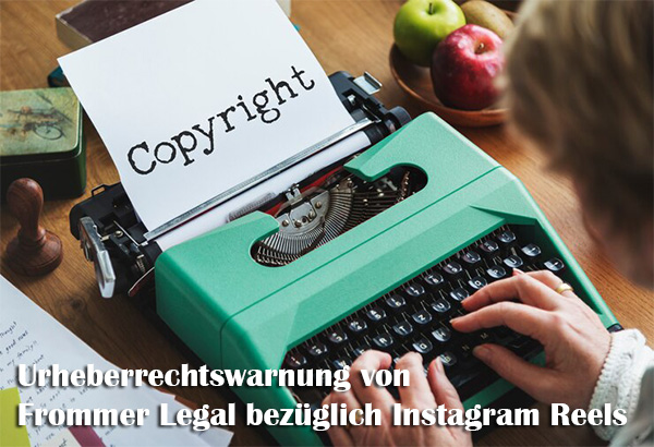 Urheberrechtswarnung von Frommer Legal bezüglich Instagram Reels